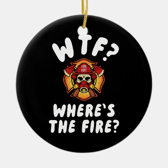 WTF Where's the Firefighter Ceramic Ornament (Front)