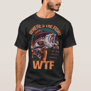 WTF Where's the Fish Fisherman Fishing Bass Fish T-Shirt