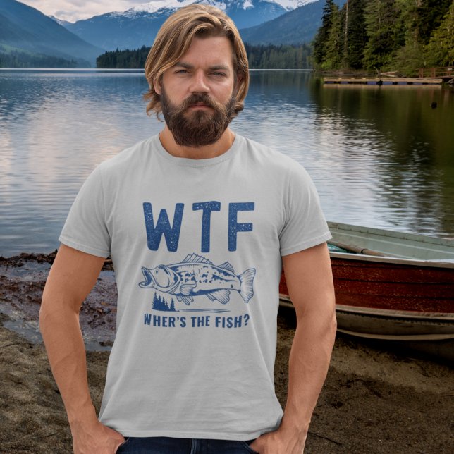 WTF Where's the Fish?, Fun For Fishing T-Shirt (Creator Uploaded)