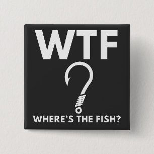 WTF Where's The Fish Funny Fishing 2 Inch Square Button