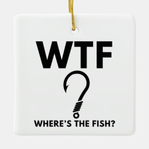 WTF Where's The Fish Funny Fishing Ceramic Ornament