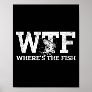 Wtf - Where's The Fish Funny Fishing Gift  Poster