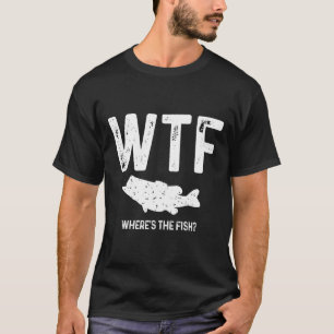 Wtf Where's The Fish Largemouth B Funny Fishing Gi T-Shirt