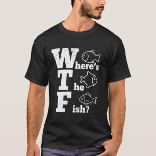 WTF Where's The Fish Mens Funny Fishing Cool Fishe T-Shirt