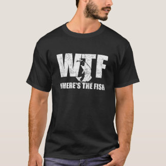 WTF Where's The Fish Men's Funny Fishing Gifts  T-Shirt