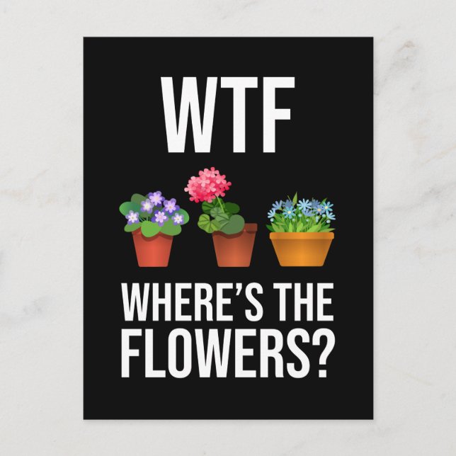 WTF - Where's The Flowers? Postcard (Front)