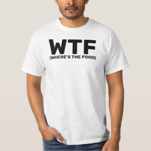 WTF Where's the Food Slang T-Shirt