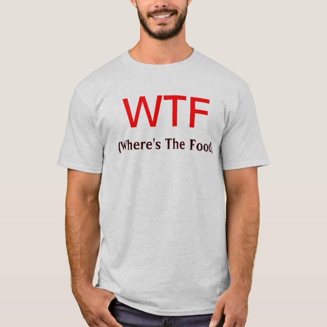 WTF (Where's The Food) T-Shirt (Front)
