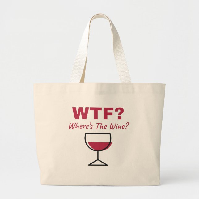 WTF? Where's The Wine? Humourous Wine Lovers Large Tote Bag (Front)
