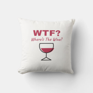 WTF? Where's The Wine? Humourous Wine Lovers Throw Pillow