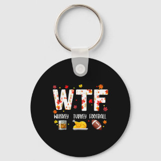 Wtf Whiskey Turkey Football Shirt Funny Thanksgivi Keychain