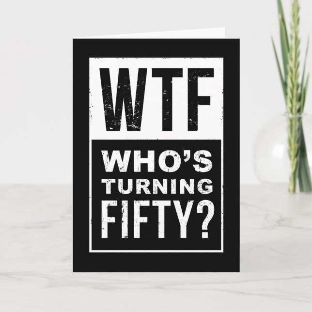 WTF, Who’s Turning 50, Funny 50th Birthday Card (Front)