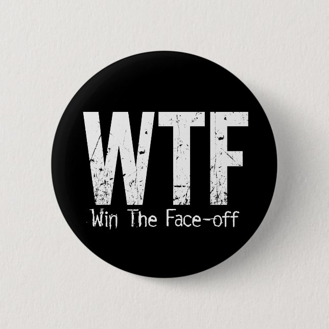 WTF: Win The Face-off (Hockey) 2 Inch Round Button (Front)