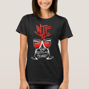 Wtf Wine Tasting Friends   26 T-Shirt