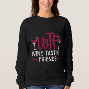 Wtf Wine Tasting Friends 35 Sweatshirt