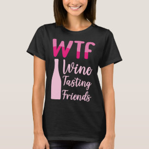 Wtf Wine Tasting Friends 36 T-Shirt