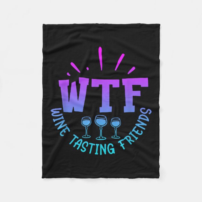 Wtf Wine Tasting Friends Drinking Funny Saying Quo Fleece Blanket (Front)