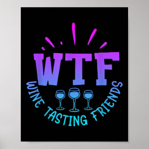 Wtf Wine Tasting Friends Drinking Funny Saying Quo Poster