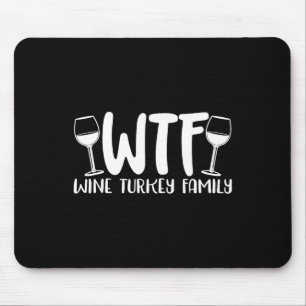 WTF Wine Turkey Family 1 Mouse Pad