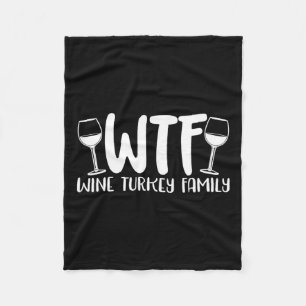 Wtf Wine Turkey Family  Fleece Blanket