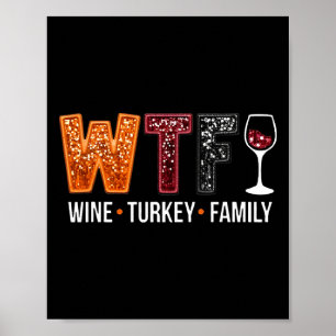 Wtf Wine Turkey Family Funny Thanksgiving 2 Poster