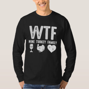 WTF Wine Turkey Family  Funny Thanksgiving Day T-Shirt
