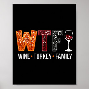 Wtf Wine Turkey Family Funny Thanksgiving Poster