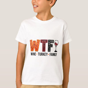 Wtf Wine Turkey Family Funny Thanksgiving T-Shirt