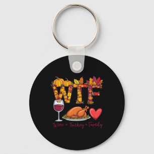 Wtf Wine Turkey Family Funny Thanksgiving Wine Lov Keychain