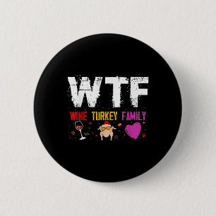 Wtf Wine Turkey Family Shirt Funny Thanksgiving Da 2 Inch Round Button