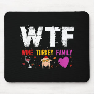 Wtf Wine Turkey Family Shirt Funny Thanksgiving Da Mouse Pad