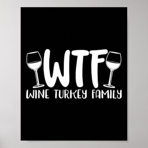 Wtf Wine Turkey Family Thanksgiving Christmas Poster