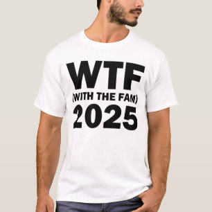 WTF With The Fam 2025 WTF Family Reunion 2025 T-Shirt
