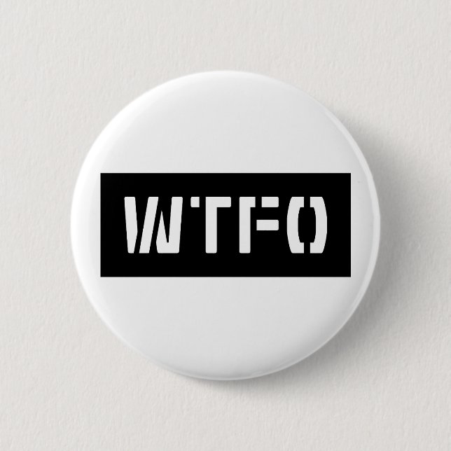 WTFO 2 INCH ROUND BUTTON (Front)