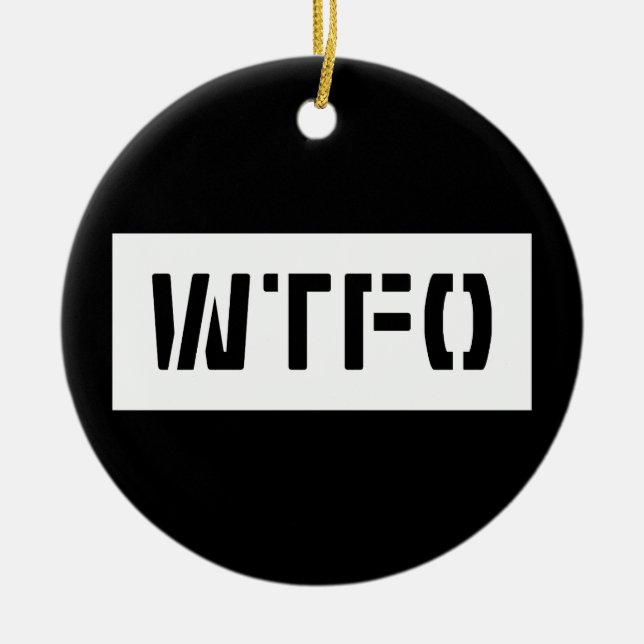 WTFO CERAMIC ORNAMENT (Front)