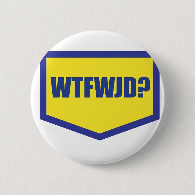 WTFWJD 2 INCH ROUND BUTTON (Front)