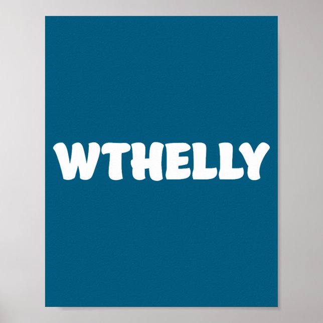 Wthelly What The Helly Funny Quote  Poster (Front)