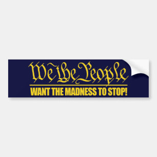 (WTP) Want the Madness to Stop Bumper Sticker