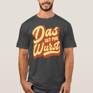 Wurst de MIR d'IST de DAS, T-shirt allemand