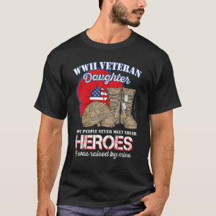 WW 2 Veteran Hero Daughter Was Raised By Mine T-Shirt
