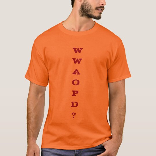 WWAOPD? T-Shirt