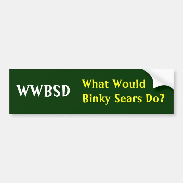 WWBSD, What Would Binky Sears Do? - Customized Bumper Sticker (Front)