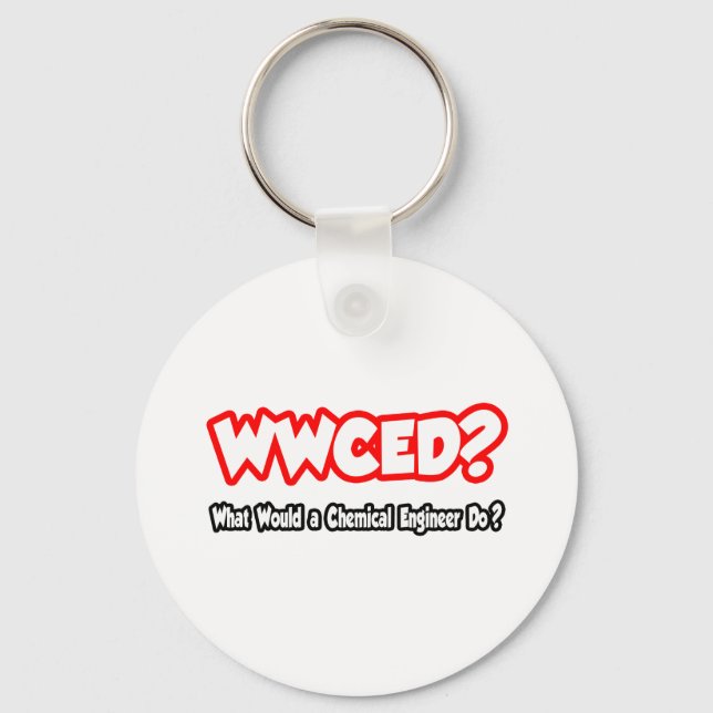 WWCED...What Would a Chem Eng Do? Keychain (Front)