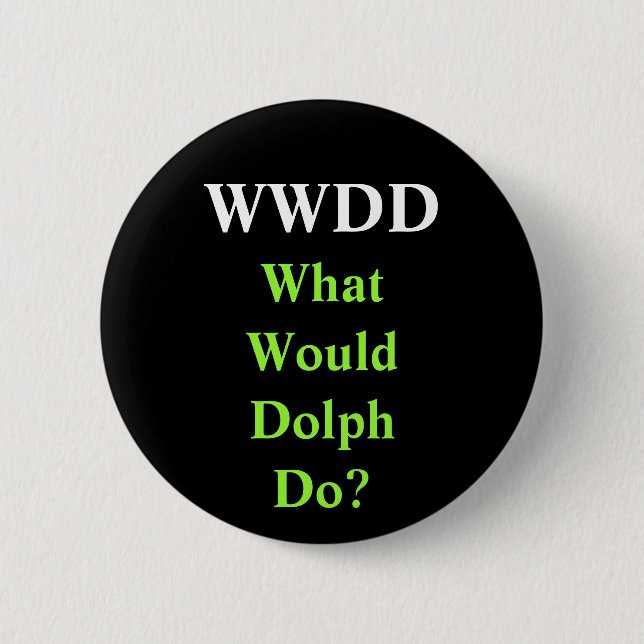 WWDD, What Would Dolph Do? 2 Inch Round Button (Front)
