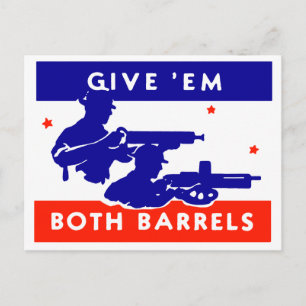 WWII Give 'em Both Barrels Postcard