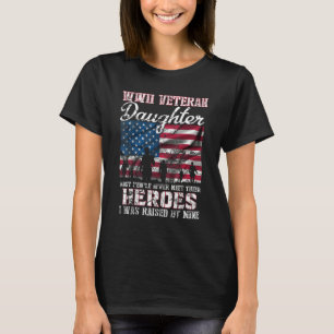 WWII Veteran Daughter Most People Never Meet Their T-Shirt
