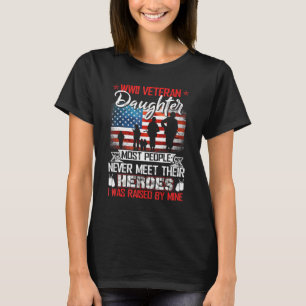 Wwii Veteran Daughter Most People Never Meet Their T-Shirt