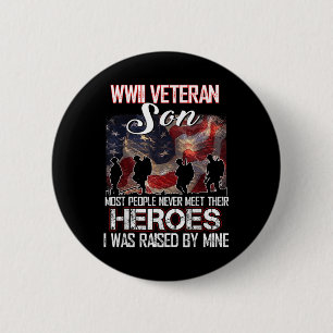 Wwii Veteran Son Most People Never Meet Their Hero 2 Inch Round Button