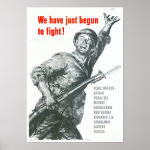 WWII We Have Just Begun to Fight! Poster