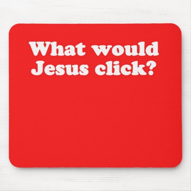 WWJC Mousepad: What would Jesus click? Mouse Pad (Front)